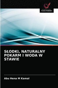 bokomslag Slodki, Naturalny Pokarm I Woda W Stawie