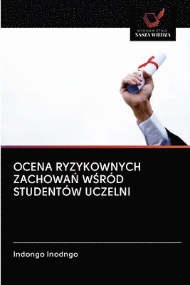 bokomslag Ocena Ryzykownych Zachowa&#323; W&#346;rd Studentw Uczelni