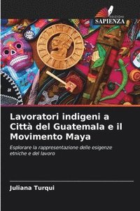 bokomslag Lavoratori indigeni a Citt del Guatemala e il Movimento Maya