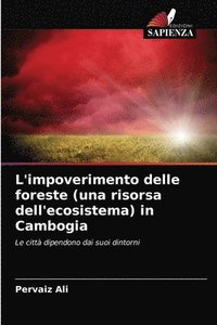 bokomslag L'impoverimento delle foreste (una risorsa dell'ecosistema) in Cambogia