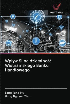 bokomslag Wplyw SI na dzialalno&#347;c Wietnamskiego Banku Handlowego