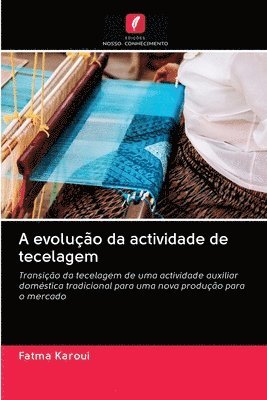 bokomslag A evoluo da actividade de tecelagem