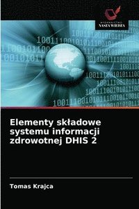 bokomslag Elementy skladowe systemu informacji zdrowotnej DHIS 2