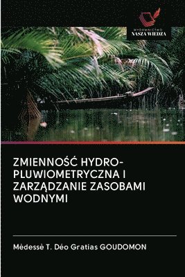 Zmienno&#346;&#262; Hydro-Pluwiometryczna I Zarz&#260;dzanie Zasobami Wodnymi 1