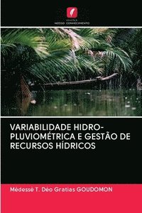 bokomslag Variabilidade Hidro-Pluviomtrica E Gesto de Recursos Hdricos