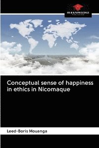 bokomslag Conceptual sense of happiness in ethics in Nicomaque