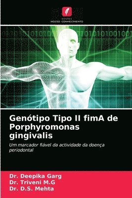Deepika Garg, Triveni M G, D S Mehta, Triveni M. G., Dr. Deepika Garg, Dr. Triveni M.G, Triveni M. G, D. S. Mehta - Genótipo Tipo II fimA de Porphyromonas gingivalis, Häftad