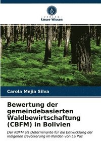 bokomslag Bewertung der gemeindebasierten Waldbewirtschaftung (CBFM) in Bolivien