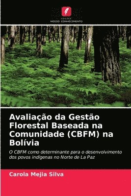 Avaliao da Gesto Florestal Baseada na Comunidade (CBFM) na Bolvia 1