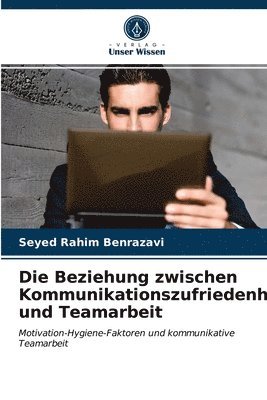 bokomslag Die Beziehung zwischen Kommunikationszufriedenheit und Teamarbeit