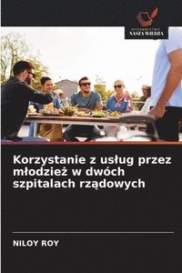 bokomslag Korzystanie z uslug przez mlodzie&#380; w dwch szpitalach rz&#261;dowych