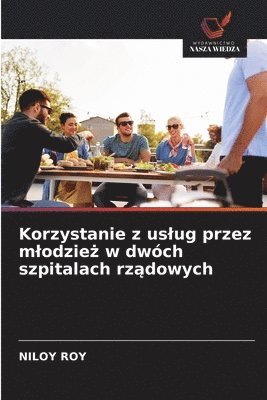 bokomslag Korzystanie z uslug przez mlodzie&#380; w dwch szpitalach rz&#261;dowych