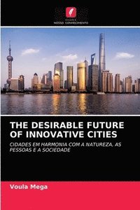 bokomslag The Desirable Future of Innovative Cities