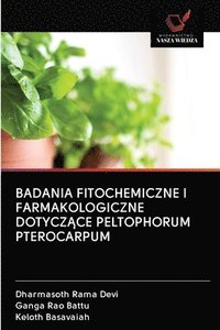 bokomslag Badania Fitochemiczne I Farmakologiczne Dotycz&#260;ce Peltophorum Pterocarpum