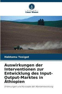 bokomslag Auswirkungen der Interventionen zur Entwicklung des Input-Output-Marktes in thiopien