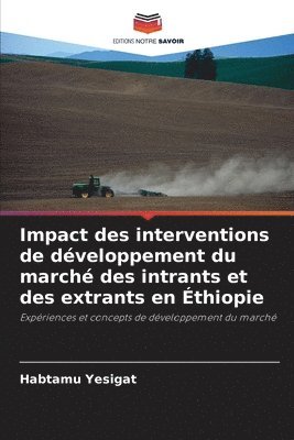 Habtamu Yesigat - Impact des interventions de développement du marché des intrants et des extrants en Éthiopie, Häftad