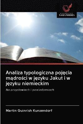 bokomslag Analiza typologiczna poj&#281;cia m&#261;dro&#347;ci w j&#281;zyku Jakut i w j&#281;zyku niemieckim