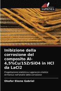 bokomslag Inibizione della corrosione del composito Al-4,5%Cu/15ZrSiO4 in HCl da LaCl2