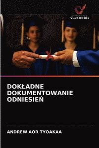 bokomslag Dokladne Dokumentowanie Odniesie&#323;