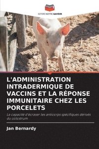 bokomslag L'Administration Intradermique de Vaccins Et La Rponse Immunitaire Chez Les Porcelets