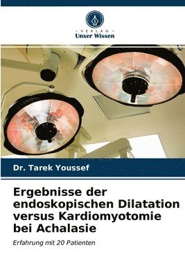 Ergebnisse der endoskopischen Dilatation versus Kardiomyotomie bei Achalasie 1