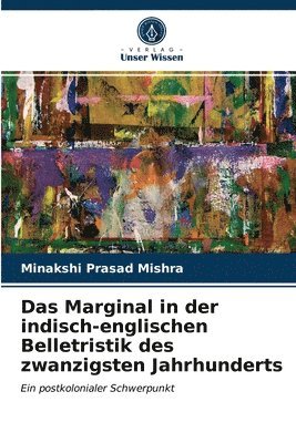 Das Marginal in der indisch-englischen Belletristik des zwanzigsten Jahrhunderts 1