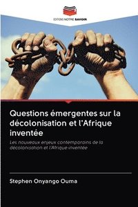 bokomslag Questions mergentes sur la dcolonisation et l'Afrique invente