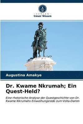 Dr. Kwame Nkrumah; Ein Quest-Held? 1