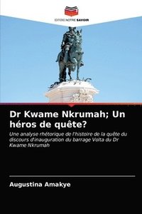 bokomslag Dr Kwame Nkrumah; Un hros de qute?