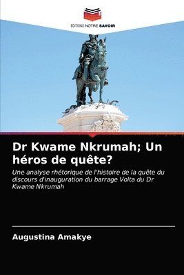 bokomslag Dr Kwame Nkrumah; Un hros de qute?