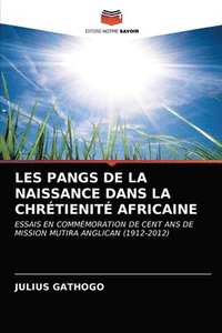 bokomslag Les Pangs de la Naissance Dans La Chrtienit Africaine