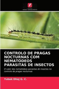 bokomslag Controlo de Pragas Nocturnas Com Nematdeos Parasitas de Insectos