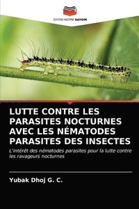bokomslag Lutte Contre Les Parasites Nocturnes Avec Les Nmatodes Parasites Des Insectes