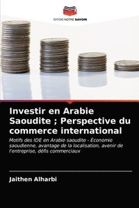 bokomslag Investir en Arabie Saoudite; Perspective du commerce international