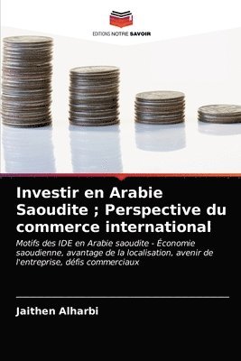 Investir en Arabie Saoudite; Perspective du commerce international 1