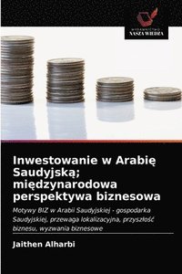 bokomslag Inwestowanie w Arabi&#281; Saudyjsk&#261;; mi&#281;dzynarodowa perspektywa biznesowa