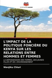 bokomslag L'Impact de la Politique Foncire Du Kenya Sur Les Relations Entre Hommes Et Femmes