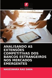 bokomslag Analisando as Extenses Competitivas DOS Bancos Estrangeiros Nos Mercados Emergentes
