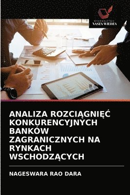 Analiza Rozci&#260;gni&#280;&#262; Konkurencyjnych Bankw Zagranicznych Na Rynkach Wschodz&#260;cych 1