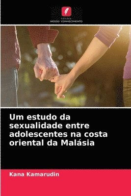 bokomslag Um estudo da sexualidade entre adolescentes na costa oriental da Malsia