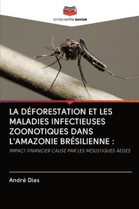 bokomslag La Dforestation Et Les Maladies Infectieuses Zoonotiques Dans l'Amazonie Brsilienne
