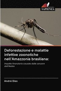 bokomslag Deforestazione e malattie infettive zoonotiche nell'Amazzonia brasiliana