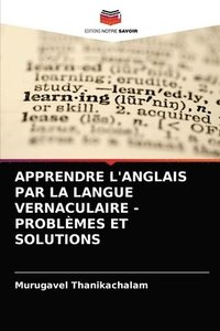 bokomslag Apprendre l'Anglais Par La Langue Vernaculaire - Problemes Et Solutions