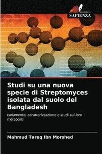 bokomslag Studi su una nuova specie di Streptomyces isolata dal suolo del Bangladesh