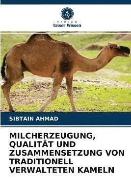bokomslag Milcherzeugung, Qualitt Und Zusammensetzung Von Traditionell Verwalteten Kameln