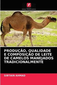 bokomslag Produo, Qualidade E Composio de Leite de Camelos Manejados Tradicionalmente