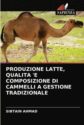 bokomslag Produzione Latte, Qualita 'e Composizione Di Cammelli a Gestione Tradizionale