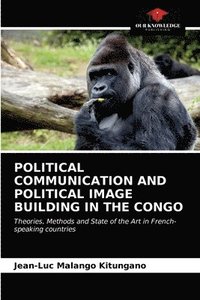 bokomslag Political Communication and Political Image Building in the Congo