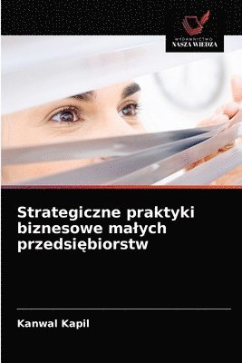 Strategiczne praktyki biznesowe malych przedsi&#281;biorstw 1