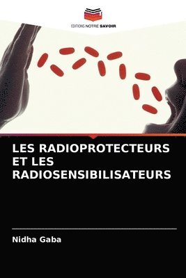 bokomslag Les Radioprotecteurs Et Les Radiosensibilisateurs